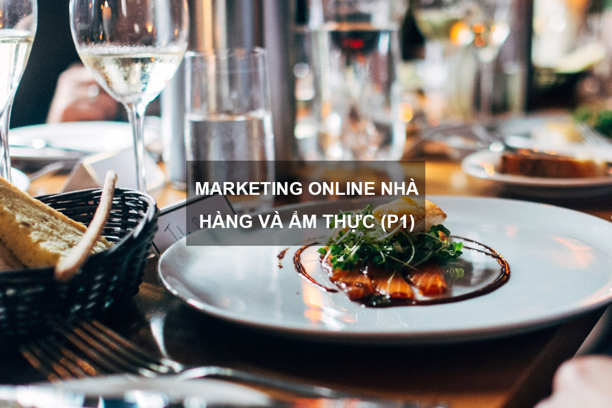 Marketing Nhà Hàng Online Đưa Thực Khách Đến Gần Với Ẩm Thực