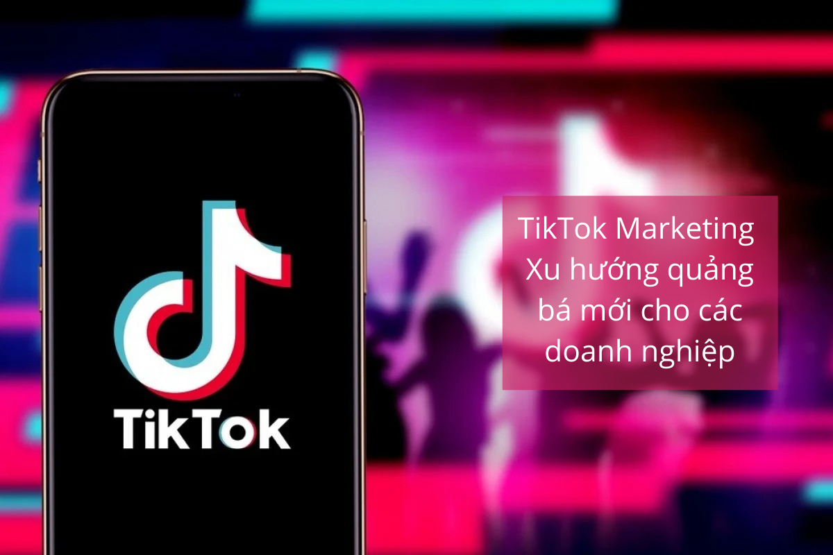 MARKETING NHÀ HÀNG VỚI MẠNG XÃ HỘI: TIKTOK