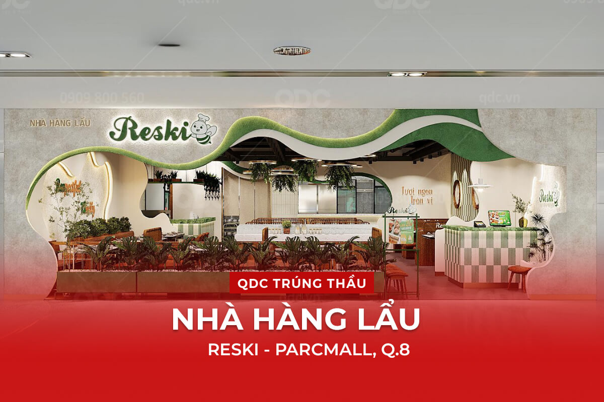 QDC TRÚNG THẦU THIẾT KẾ, THI CÔNG NHÀ HÀNG LẨU RESKI CHI NHÁNH PARC MALL Q.8