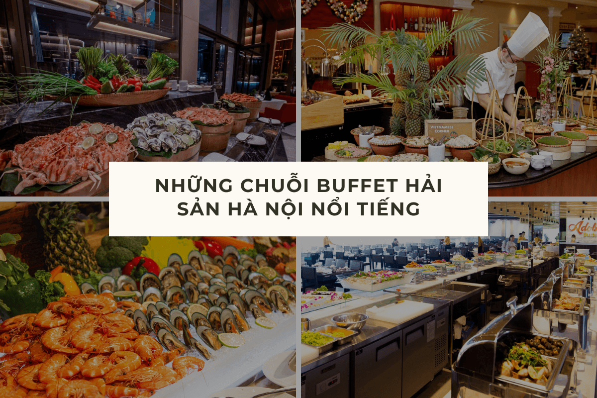 NHỮNG CHUỖI BUFFET HẢI SẢN HÀ NỘI NỔI TIẾNG