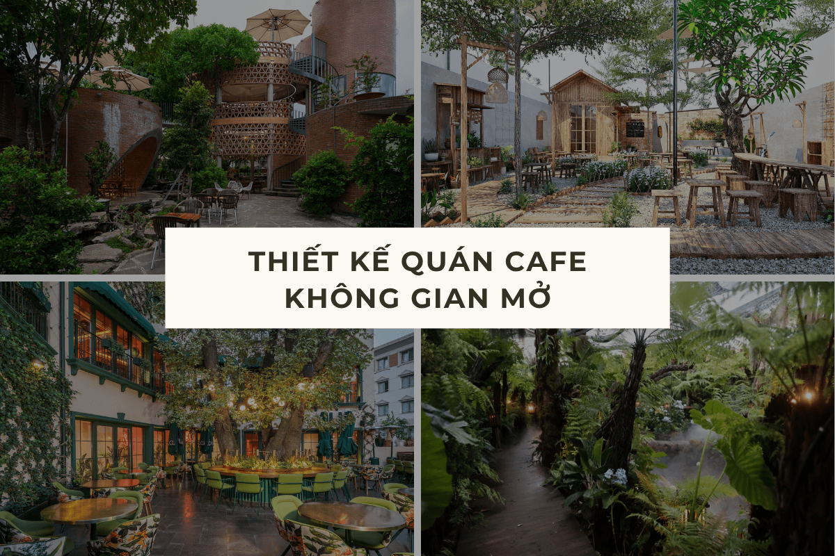 NHỮNG MẪU THIẾT KẾ QUÁN CAFE KHÔNG GIAN MỞ 