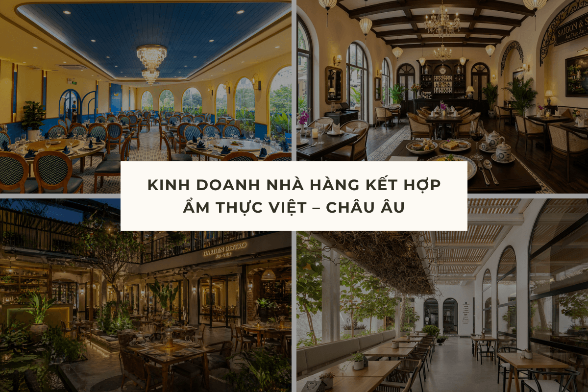 CÓ NÊN KINH DOANH NHÀ HÀNG KẾT HỢP ẨM THỰC VIỆT - CHÂU ÂU?