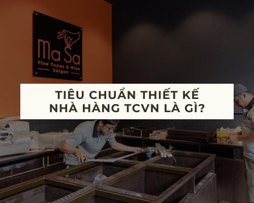 Tiêu chuẩn thiết kế nhà hàng TCVN là gì?