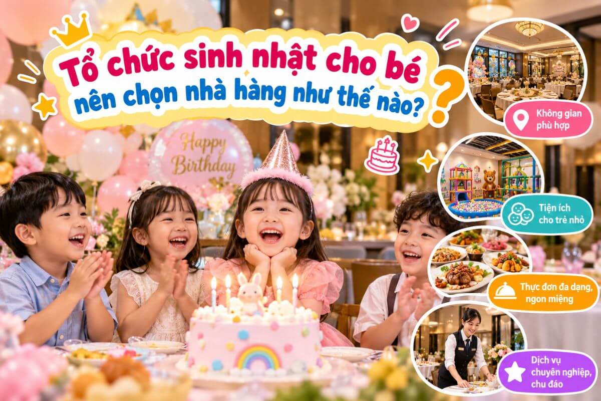 Tổ chức sinh nhật cho bé nên chọn nhà hàng như thế nào?